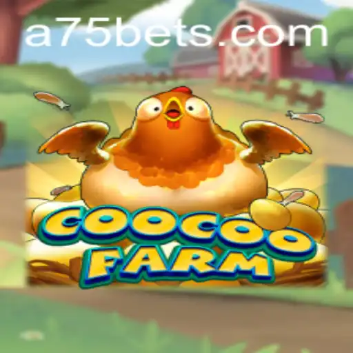 Exploring the World of CooCooFarm: A75 and Beyond